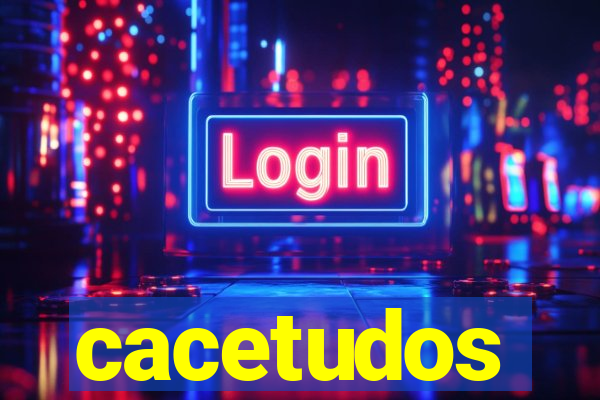 cacetudos