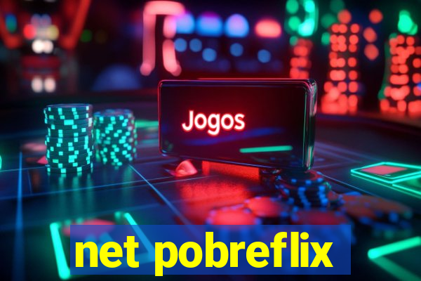 net pobreflix