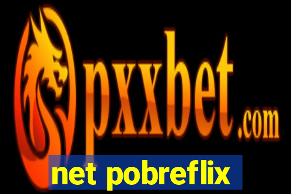 net pobreflix