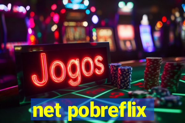 net pobreflix