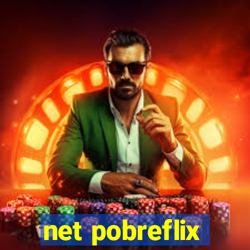 net pobreflix