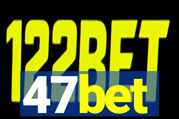 47bet