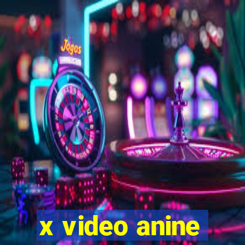 x video anine