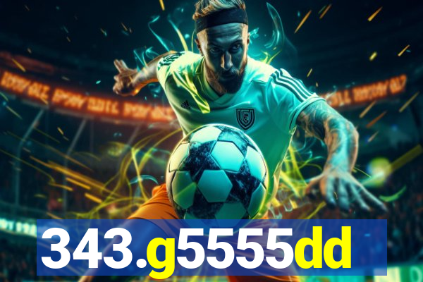 343.g5555dd