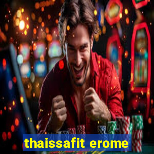 thaissafit erome