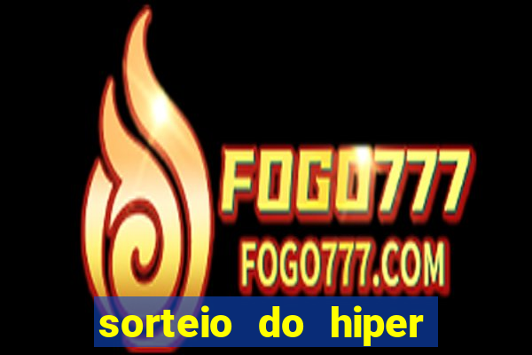 sorteio do hiper cap de hoje ao vivo