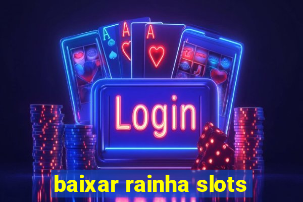 baixar rainha slots