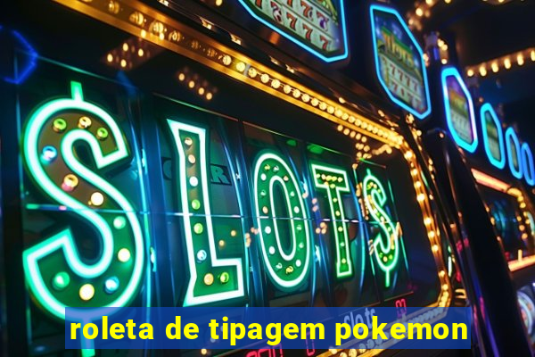 roleta de tipagem pokemon