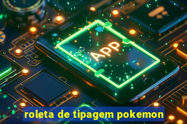 roleta de tipagem pokemon