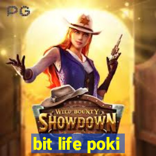 bit life poki