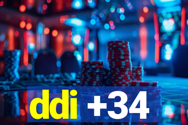 ddi +34