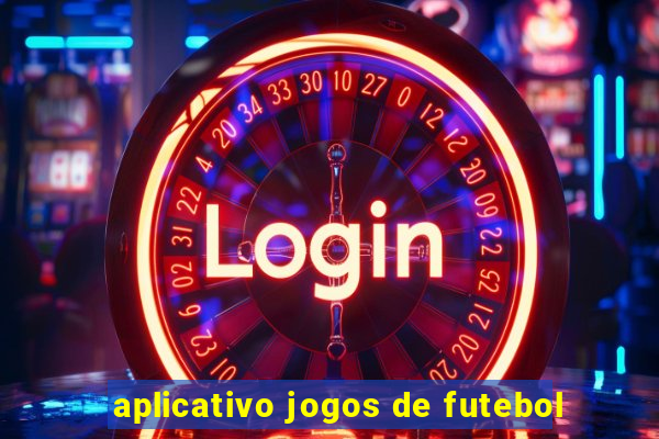 aplicativo jogos de futebol