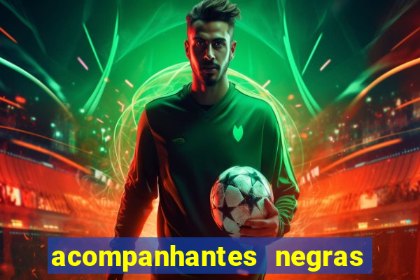 acompanhantes negras em sp