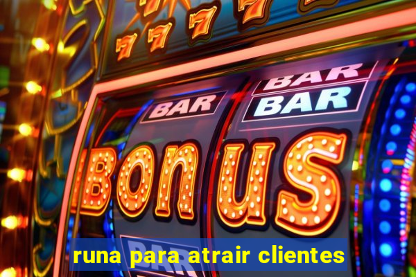 runa para atrair clientes