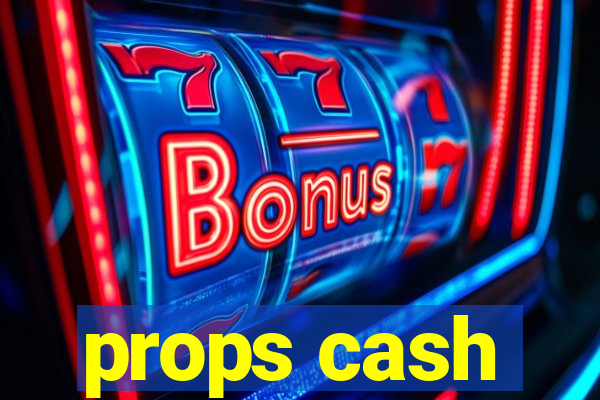 props cash