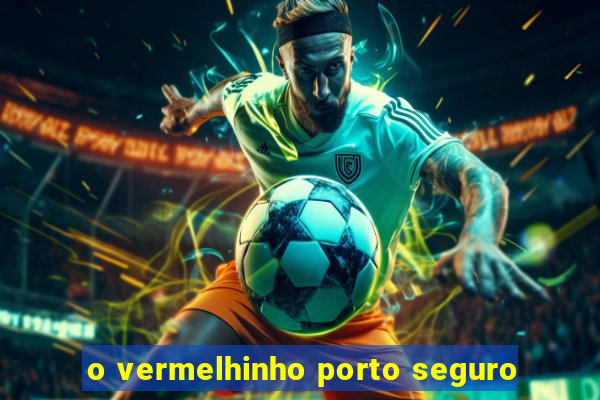 o vermelhinho porto seguro