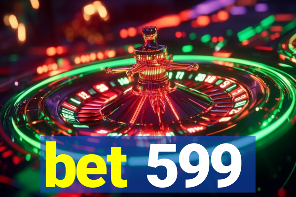 bet 599
