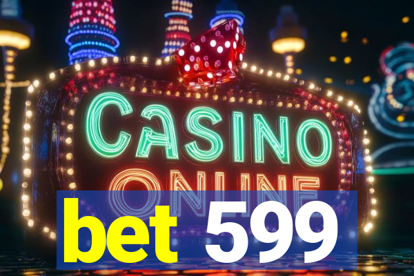 bet 599