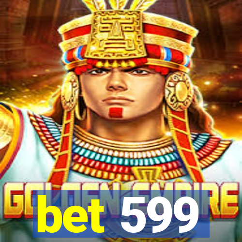 bet 599