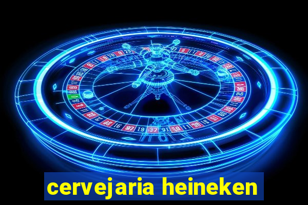 cervejaria heineken