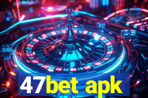47bet apk