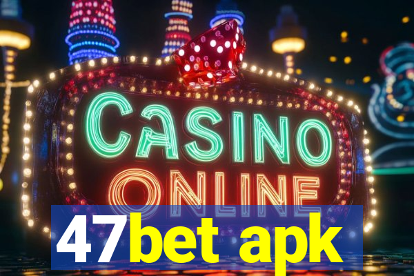 47bet apk