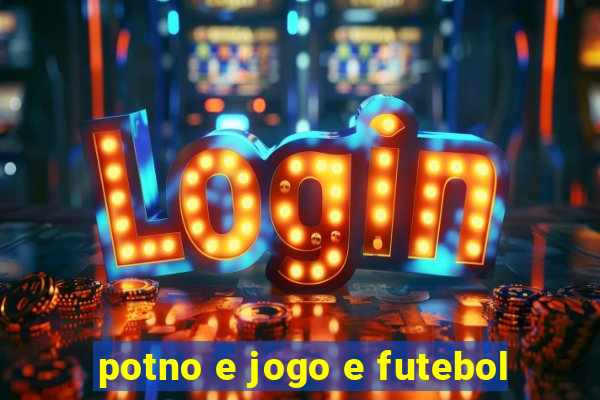 potno e jogo e futebol