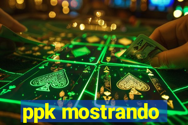 ppk mostrando