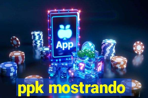 ppk mostrando