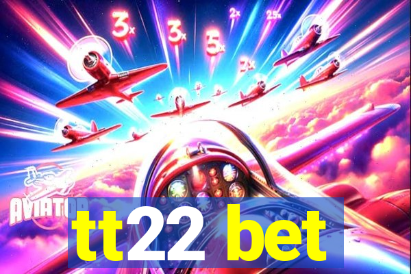 tt22 bet