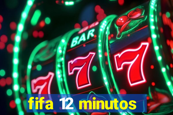 fifa 12 minutos