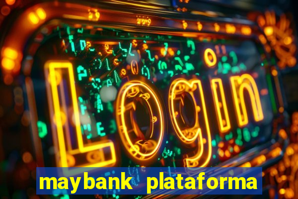 maybank plataforma de jogos
