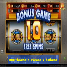 multicanais vasco x cuiaba
