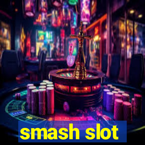 smash slot