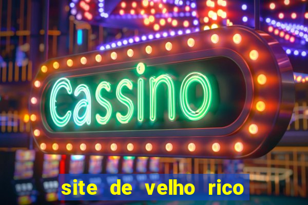 site de velho rico para ganhar pix