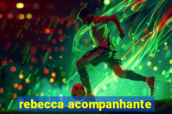 rebecca acompanhante
