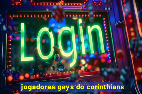 jogadores gays do corinthians