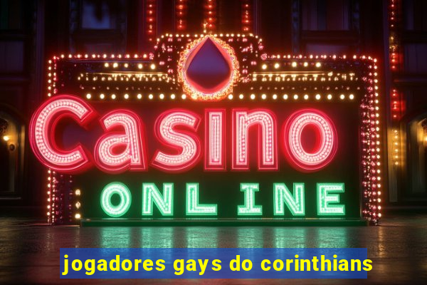 jogadores gays do corinthians