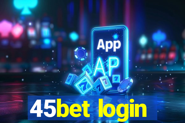 45bet login