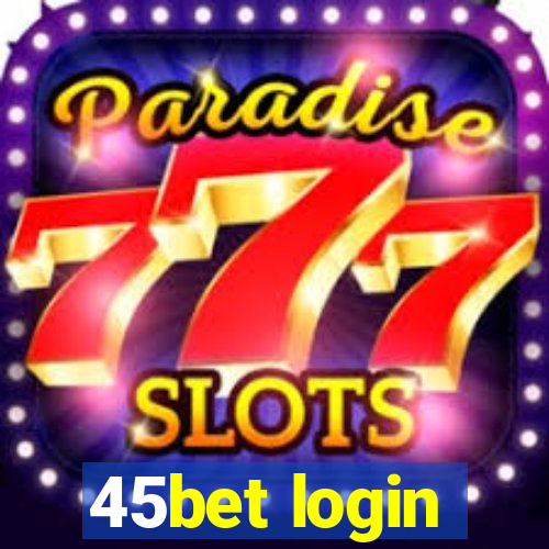 45bet login