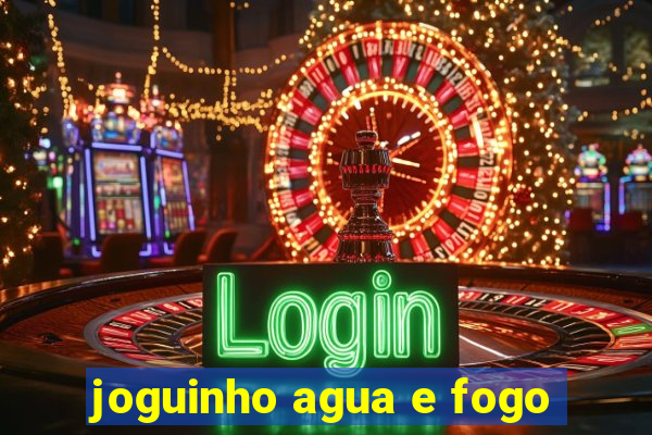 joguinho agua e fogo