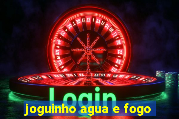 joguinho agua e fogo