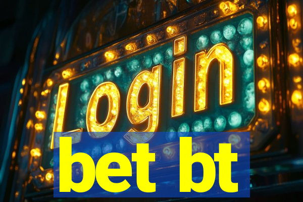 bet bt