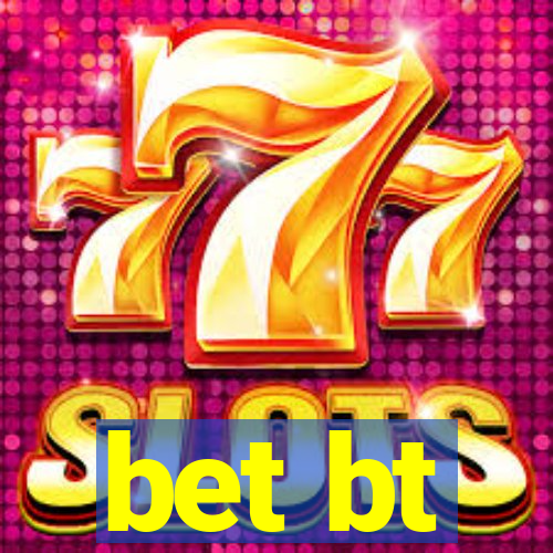bet bt