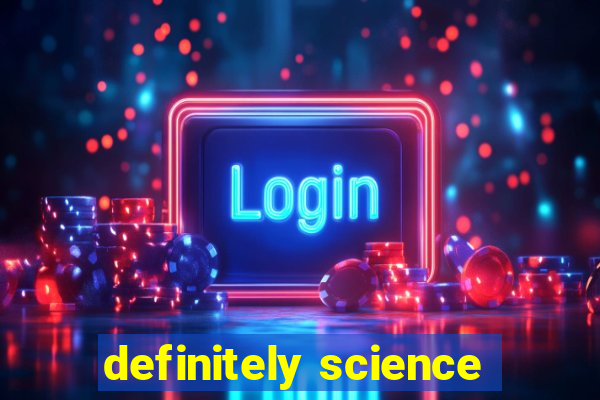definitely science