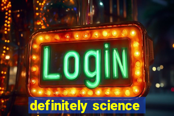 definitely science