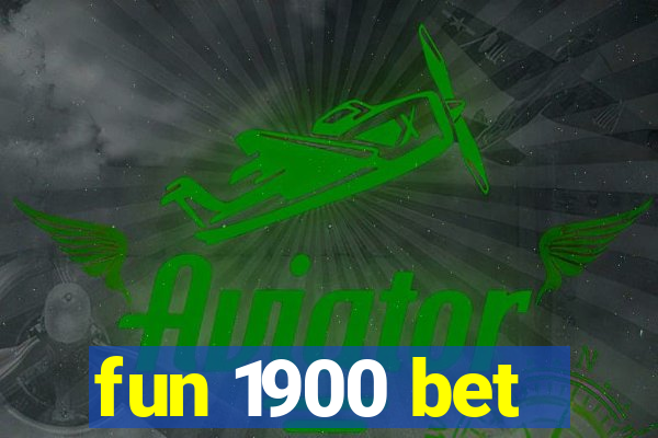 fun 1900 bet