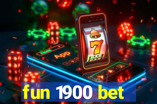 fun 1900 bet