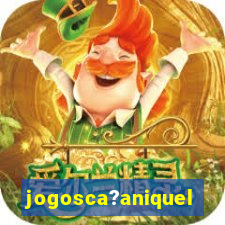 jogosca?aniquel