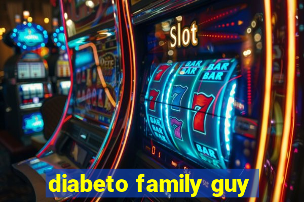 diabeto family guy